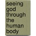 Seeing God Through the Human Body
