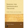 Seeking The Imperishable Treasure by Steven R. Johnson