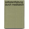 Selbstentfaltung durch Meditation door Lutz Schwäbisch