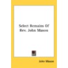 Select Remains Of Rev. John Mason by John Mason