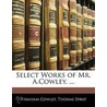 Select Works Of Mr. A.Cowley. ... door Thomas Sprat