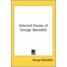 Selected Poems Of George Meredith by George Meredith