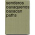 Senderos Oaxaquenos Oaxacan Paths