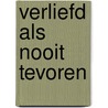 Verliefd als nooit tevoren door K. Rolofson