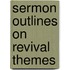 Sermon Outlines On Revival Themes