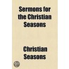 Sermons For The Christian Seasons door Christian Seasons