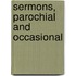 Sermons, Parochial And Occasional