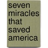 Seven Miracles That Saved America door Ted Stewart