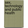 Sex, Technology and Public Health door Mark Davis