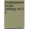 Shakespeare Music Catalog Vol 2 C by Unknown