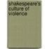 Shakespeare's Culture Of Violence