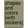 Shapes and Colors [With Stickers] by Susan J. Schneck