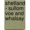 Shetland - Sullom Voe And Whalsay door Ordnance Survey
