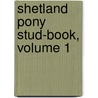 Shetland Pony Stud-Book, Volume 1 door Society Shetland Pony S