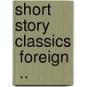 Short Story Classics  Foreign  .. door William Patten