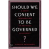 Should We Consent to Be Governed? door Stephen Nathanson