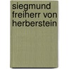 Siegmund Freiherr Von Herberstein by Friedrich Von Adelung