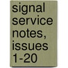 Signal Service Notes, Issues 1-20 by Dept United States.