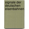 Signale der deutschen Eisenbahnen door Onbekend