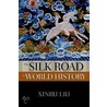 Silk Road In World History Nowh P door Xinru Liu