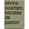 Silvina Ocampo, Escalas de Pasion door Adriana Mancini