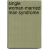 Single Woman-Married Man Syndrome by Richard Tuch