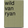 Wild van Ryan by J. Shalvis