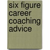 Six Figure Career Coaching Advice by Patricia Dorch