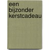 Een bijzonder kerstcadeau door D. Gardner