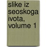 Slike Iz Seoskoga Ivota, Volume 1 by Janko Veselinovic