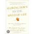 Slowing Down to the Speed of Life
