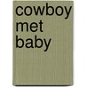Cowboy met baby door Sara Orwig
