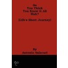 So You Think You Know It All Huh? by Mr Antonio Salacuri