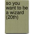 So You Want to Be a Wizard (20th)