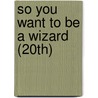 So You Want to Be a Wizard (20th) by Diane Duane