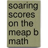 Soaring Scores on the Meap B Math door Onbekend