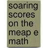 Soaring Scores on the Meap E Math door Onbekend