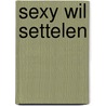 Sexy wil settelen by K. Hoffmann