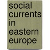 Social Currents in Eastern Europe by Sabrina Petra Ramet