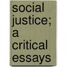 Social Justice; A Critical Essays door Westel Woodbury Willoughby
