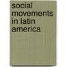 Social Movements In Latin America door Jorge I. Dominguez