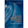 Social Theory in a Changing World door Gerard Delanty
