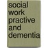 Social Work Practive and Dementia