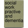 Social Work Practive and Dementia door Carole Cox