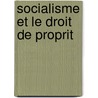 Socialisme Et Le Droit de Proprit door Auguste Castelein