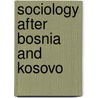 Sociology After Bosnia And Kosovo door Keith Doubt