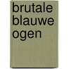 Brutale blauwe ogen by J. Kistler