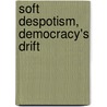 Soft Despotism, Democracy's Drift door Paul A. Rahe