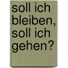 Soll ich bleiben, soll ich gehen? door Mira Kirshenbaum