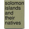 Solomon Islands And Their Natives door Henry Brougham Guppy